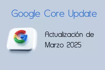 Google Core Update del 13 de Marzo 2025